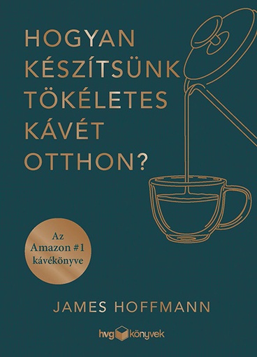 [b002] JAMES HOFFMANN - Hogyan készítsünk tökéletes kávét otthon?