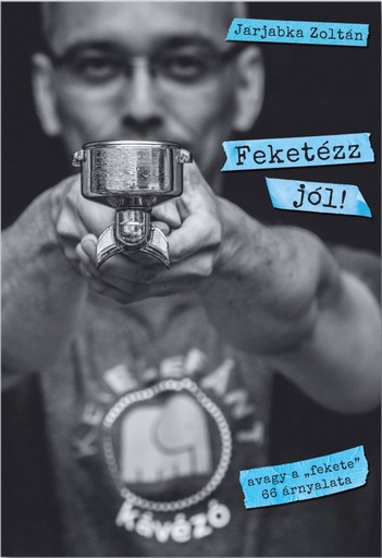 JARJABKA ZOLTÁN - Feketézz jól!